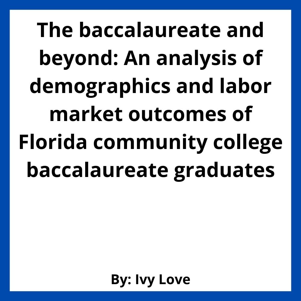 The baccalaureate and beyond: An analysis of demographics and labor market outcomes of Florida community college baccalaureate graduates