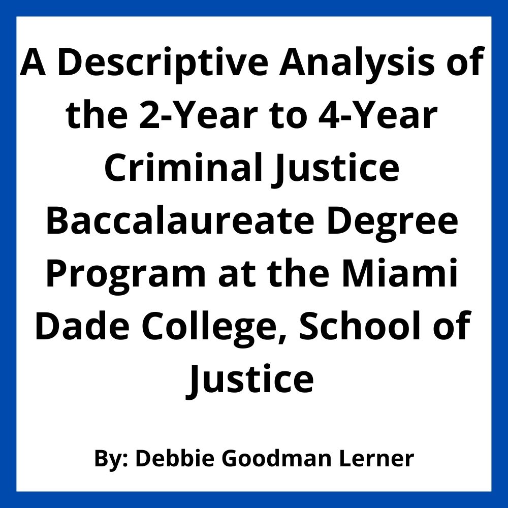 A Descriptive Analysis of the 2-Year to 4-Year Criminal Justice Baccalaureate Degree Program at the Miami Dade College, School of Justice